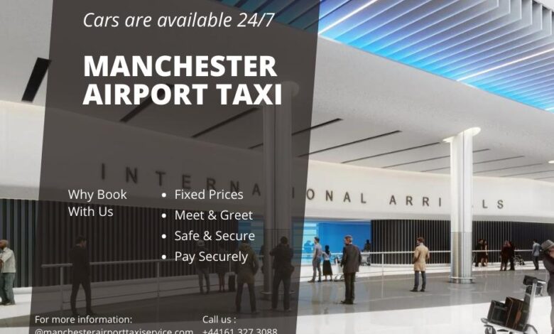 Unlocking Manchester: Your Ultimate Guide to Seamless Airport Taxi Services