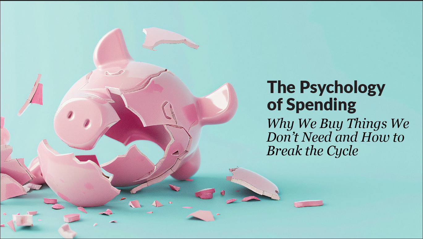 The Psychology of Spending: Why We Buy Things We Don’t Need and How to ...