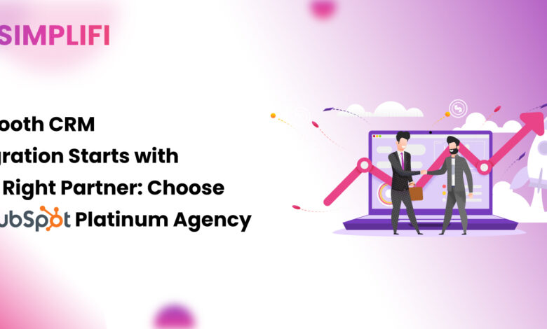 Why Choosing a HubSpot Platinum Agency Partner is Crucial for a Smooth CRM Migration